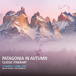 PATAGONIA in AUTUMN CLASSIC ITINERARY 26 MARCH - 8 APRIL 2018 Ignacio Palacios – Nick Melidonis