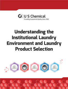 Understanding the Institutional Laundry Environment and Laundry Product Selection Table of Contents