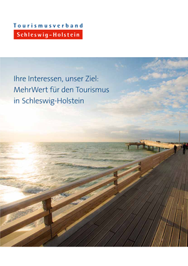 Mehrwert Für Den Tourismus in Schleswig-Holstein Tourismus Ist Einer Der Wir Vertreten Wichtigsten Wirtschaftsfaktoren Ihre Interessen Des Landes Schleswig-Holstein