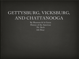 GETTYSBURG, VICKSBURG, and CHATTANOOGA by Shannon De La Garza History of the Americas Mr