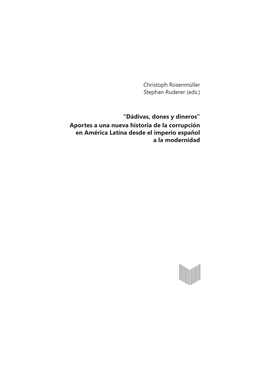 Dádivas, Dones Y Dineros” Aportes a Una Nueva Historia De La Corrupción En América Latina Desde El Imperio Español a La Modernidad