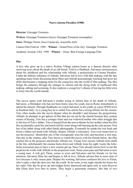 Nuovo Cinema Paradiso (1988) Director: Giuseppe Tornatore Writers: Giuseppe Tornatore (Story), Giuseppe Tornatore (Screenplay)