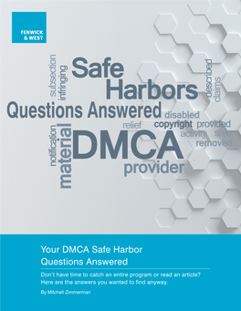 Your DMCA Safe Harbor Questions Answered Don’T Have Time to Catch an Entire Program Or Read an Article? Here Are the Answers You Wanted to Find Anyway