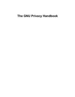 The GNU Privacy Handbook the GNU Privacy Handbook Copyright © 1999 by the Free Software Foundation