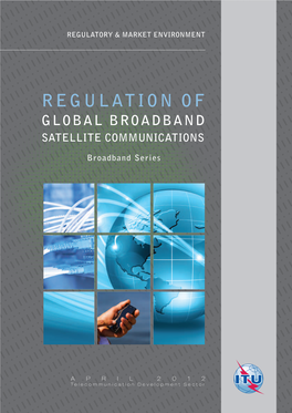 Regulation of Global Broadband Satellite Communications April 2012