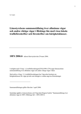 Länsstyrelsens Sammanställning Över Allmänna Vägar Och Andra Viktiga Vägar I Blekinge Län Med Vissa Lokala Trafikföreskrifter Och Föreskrifter Om Bärighetsklasser