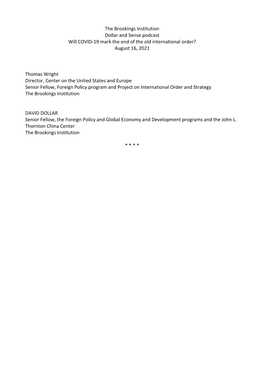 The Brookings Institution Dollar and Sense Podcast Will COVID-19 Mark the End of the Old International Order? August 16, 2021