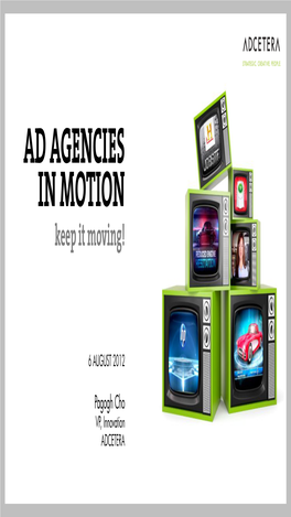 AD AGENCIES in MOTION Keep It Moving!