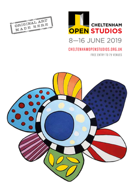 8—16 JUNE 2019 CHELTENHAMOPENSTUDIOS.ORG.UK FREE ENTRY to 79 VENUES “The Best Art Fairs Outside London”