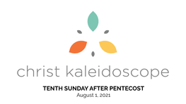 TENTH SUNDAY AFTER PENTECOST August 1, 2021 Where Death Shall Be No More No Mourning, Crying, Or Pain Every Tear He’Ll Wipe Away in the Kingdom of Heaven