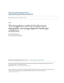 The Triangulation Method of Stadia Transit Topographic Surveying Adapted to Landscape Architecture Kenneth Boyd Simmons University of Massachusetts Amherst