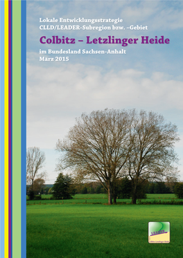 Colbitz – Letzlinger Heide Im Bundesland Sachsen-Anhalt März 2015 Gebietskulisse Der CLLD/LEADER-Subregion Colbitz – Letzlinger Heide Altmarkkreis Salzwedel