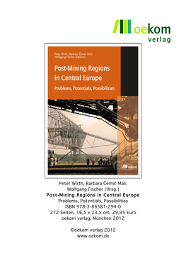Peter Wirth, Barbara Černič Mali, Wolfgang Fischer (Hrsg.) Post-Mining Regions in Central Europe Problems, Potentials, Possibi