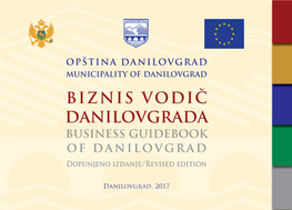 MUNICIPALITY of DANILOVGRAD BIZNIS VODIČ DANILOVGRADA BUSINESS GUIDEBOOK of DANILOVGRAD Dopunjeno Izdanje/Revised Edition