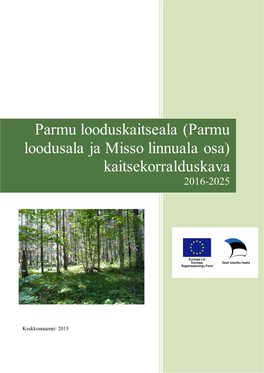 Parmu Looduskaitseala (Parmu Loodusala Ja Misso Linnuala Osa) Kaitsekorralduskava (Edaspidi KKK) Eesmärk On