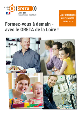 Formez-Vous À Demain - Avec Le GRETA De La Loire ! NOTRE VOCATION Accompagner Le Développement Des Compétences