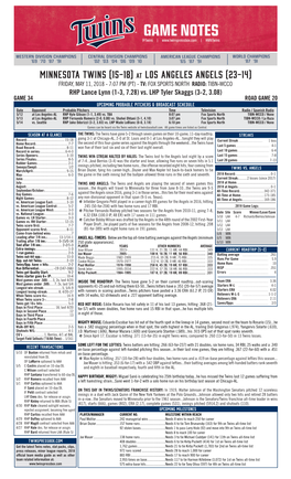 MINNESOTA TWINS (15-18) at LOS ANGELES ANGELS (23-14) FRIDAY, MAY 11, 2018 - 7:07 PM (PT) - TV: FOX SPORTS NORTH RADIO: TIBN-WCCO RHP Lance Lynn (1-3, 7.28) Vs