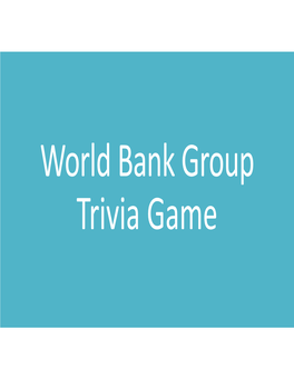 World Bank Group Trivia Game Institutions People Countries Bretton Woods Hodge Podge