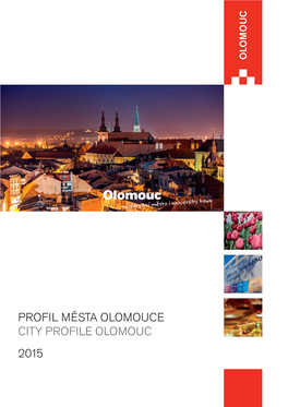 PROFIL MĚSTA OLOMOUCE CITY PROFILE OLOMOUC 2015 UNIVERZITNÍ MĚSTO Olomouc Patří Již Od Středověku K Významným Centrům Vzdělanosti