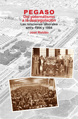 PEGASO Del Paternalismo a La Desregulación Las Relaciones Laborales Entre 1954 Y 1994 José Roldán