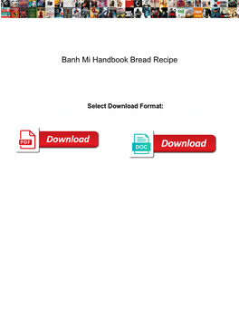 Banh Mi Handbook Bread Recipe