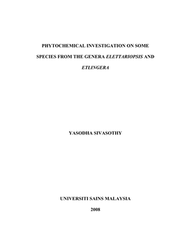 Phytochemical Investigation on Some Species from the Genera Elettariopsis and Etlingera Yasodha Sivasothy Universiti Sains Malaysia 2008