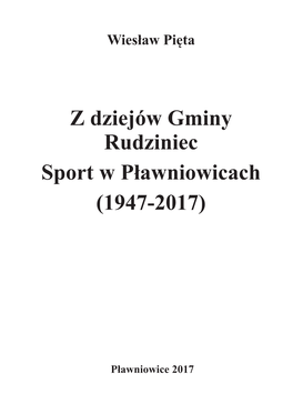 Z Dziejów Gminy Rudziniec Sport W Pławniowicach (1947-2017)