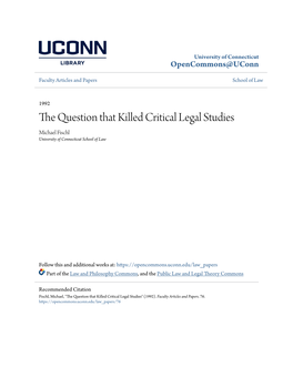 The Question That Killed Critical Legal Studies Michael Fischl University of Connecticut School of Law