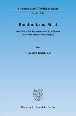 Rundfunk Und Staat. Das Gebot Der Staatsferne Des Rundfunks Vor Neuen Herausforderungen