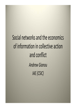 Social Networks and the Economics of Information in Collective Action and Conflict Andrew Gianou IAE (CSIC) Motivation