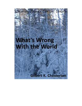 What's Wrong with the World, Chesterton Offers His Charac- Teristically Incisive, Witty Analysis of the Social and Moral Is- Sues of His Time