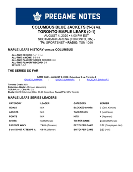 COLUMBUS BLUE JACKETS (1-0) Vs. TORONTO MAPLE LEAFS (0-1) AUGUST 4, 2020 ▪ 4:00 PM EST SCOTIABANK ARENA (TORONTO, ON) ▪ TV: SPORTSNET ▪ RADIO: TSN 1050