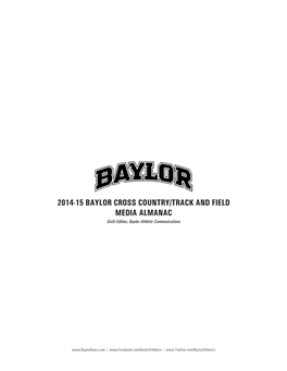 2014-15 BAYLOR CROSS COUNTRY/TRACK and FIELD MEDIA ALMANAC Sixth Edition, Baylor Athletic Communications