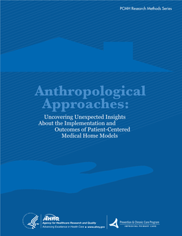 Anthropological Approaches: Uncovering Unexpected Insights About the Implementation and Outcomes of Patient-Centered Medical Home Models