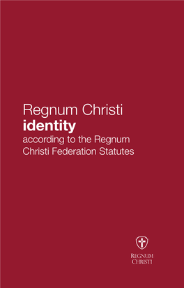 Regnum Christi Identity  According to the Regnum Christi Federation Statutes Living the Mystery of Christ and Making It Present