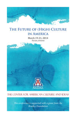 The Future of (High) Culture in America March 19-21, 2014 Tucson, Arizona