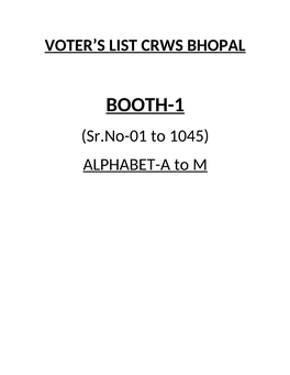 BOOTH-1 (Sr.No-01 to 1045) ALPHABET-A to M BOOTH-1 VOTER LIST of WORKSHOP-CRWS/BPL AS on 31/01/2020 Sr