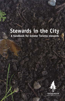 Stewards in the City a Handbook for Greater Toronto Stewards Stewards in the City: a Handbook for Greater Toronto Stewards