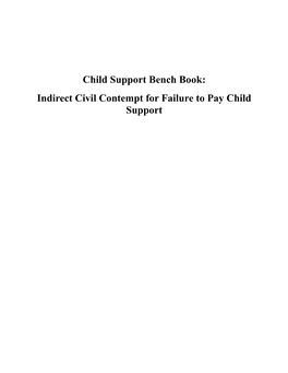 Child Support Bench Book: Indirect Civil Contempt for Failure to Pay Child Support TABLE of CONTENTS