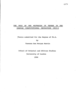 THE ROLE of the MUJTAHIDS of TEHRAN in the IRANIAN CONSTITUTIONAL REVOLUTION 1905-9 Thesis Submitted for the Degree of Ph.D. By