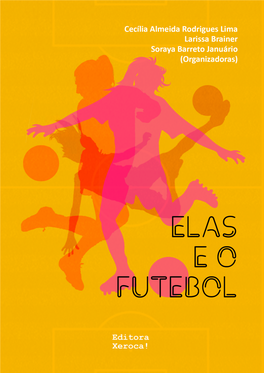 Visibilidade Para O Futebol Feminino Chega Para Provocar Nossa Maneira De Contar a His- Tória Do Futebol Brasileiro
