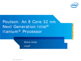 Poulson: an 8 Core 32 Nm Next Generation Intel* Itanium* Processor