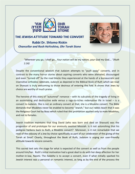 THE JEWISH ATTITUDE TOWARD the CONVERT Rabbi Dr. Shlomo Riskin Chancellor and Rosh Hayeshiva, Ohr Torah Stone