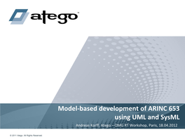 Model-Based Development of ARINC 653 Using UML and Sysml Andreas Korff, Atego – OMG RT Workshop, Paris, 18.04.2012