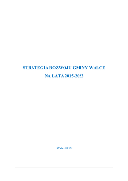 Strategia Rozwoju Gminy Walce Na Lata 2015-2022.Pdf