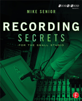 Recording Secrets for the Small Studio This Page Intentionally Left Blank Recording Secrets for the Small Studio