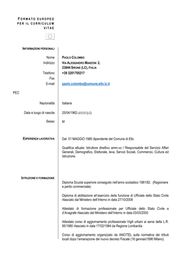 Nome PAOLO COLOMBO Indirizzo VIA ALESSANDRO MANZONI 2, 23844 SIRONE (LC), ITALIA Telefono +39 3201705217 Fax E-Mail Paolo.Colombo@Comune.Ello.Lc.It