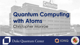 Quantum Computing with Atoms Christopher Monroe Computing and Information