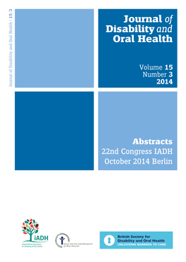 Journal of Disability and Oral Health | 15/3 22Nd Congressiadh October 2014Berlin Disability Oral Health Journal Abstracts Volume Number and 2014 of 15 3