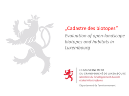 „Cadastre Des Biotopes“ Evaluation of Open-Landscape Biotopes and Habitats in Luxembourg Control of Biotopes
